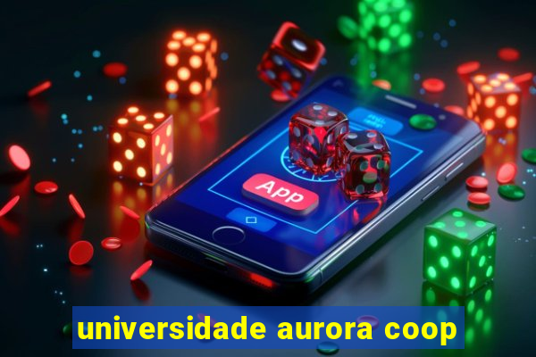 universidade aurora coop